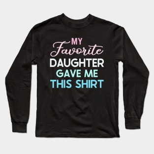 my favorite daughter gave me this Long Sleeve T-Shirt